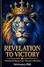 Revelation To Victory: Unlo...