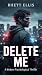 Delete Me: A Gripping Moder...