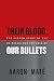 Their Blood, Our Bullets: T...