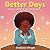 Better Days Coloring Book - Coloring Pages for Inspiration an... by Shellene Wright