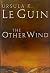 The Other Wind by Ursula K. Le Guin The Other Wind by Ursula K. Le Guin