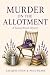 Murder on the Allotment: A Louisa Brown Mystery (Louisa Brown Mysteries Book 1)