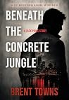 Beneath the Concr...
