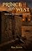 Prince of the West: A Novel...