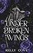 Under Broken Wings - A dark...