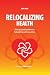 Relocalizing Health Taking ...