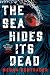 The Sea Hides Its Dead