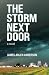 The Storm Next Door by James Arlen Anderson The Storm Next Door by James Arlen Anderson