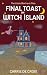Final Toast on Witch Island...