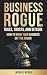 Business Rogue: Taxes, Trus...