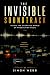 The Invisible Soundtrack by Simon Webb