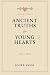 Ancient Truths for Young He...