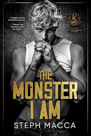 The Monster I Am (Boys of Willowbrook, #2)
