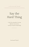Say the Hard Thin...