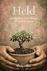 Held: Trusting God in the Seasons You Didn't Choose Held: Trusting God in the Seasons You Didn't Choose