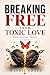 Breaking Free From Toxic Lo...