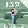 Resist Me: A Bad ...