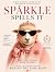Sparkle Spills It by Marley Majcher