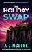 The Holiday Swap: A totally gripping psychological thriller with a heart-pounding twist