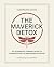 The Maverick Detox: The alt...
