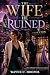 The Wife He Ruined: A Billi...