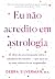 Eu Não Acredito Em Astrologia
