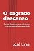 O sagrado descanso: Como de...