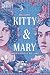 Kitty and Mary: The Forgott...