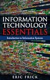 Information Technology Esssentials by Eric Frick Information Technology Esssentials by Eric Frick