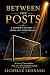 Between the Posts: A Mother's Witness to Faith and Perseverance