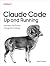 Claude Code: Up and Running: Harness the Power of Agentic Coding