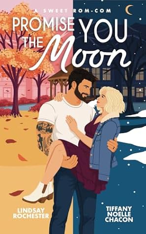 Promise You the Moon by Lindsay Rochester
