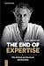 The End of Expertise: Why M...
