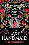 The Last Handmaid: the unmissable gothic suspense from the award-winning author of People of Abandoned Character