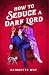 How to Seduce a Dark Lord