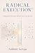 Radical Execution by Anthony Laforge