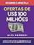 Ofertas de US$ 100 milhões ...