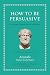 How to Be Persuasive: An An...