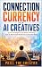 The Connection Currency for AI Creatives by Phill The Creator