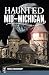 Haunted Mid-Michigan (Haunted America)