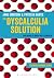 The Dyscalculia Solution: T...