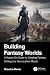Building Fantasy Worlds by Graeme Davis Building Fantasy Worlds by Graeme Davis