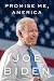 Promise Me, America by Joe Biden Promise Me, America by Joe Biden