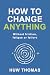 How to Change Anything: Wit...