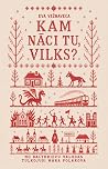 Kam nāci tu, vilks?