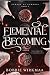 Elemental Becoming: Echoes of Lumoria - Book Two