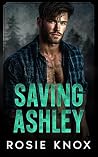 Saving Ashley by Rosie Knox
