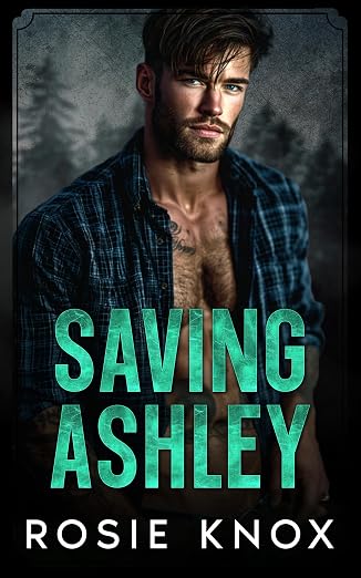 Saving Ashley: An Enemies to Lovers Surprise Baby Small Town Romance (Evergreen Heights Alpha Daddies)
