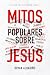 Mitos populares sobre Jesús (Spanish Edition)