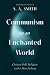 Communism in an Enchanted World by S.A.   Smith